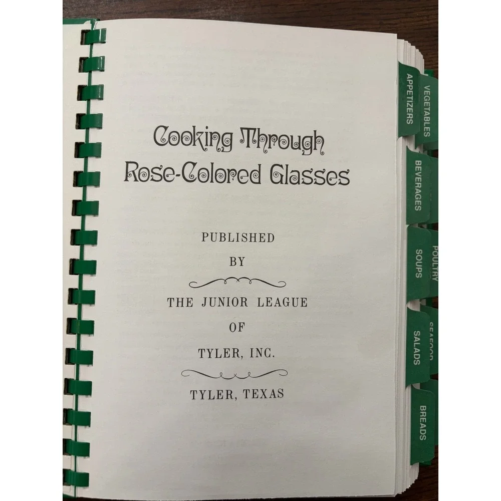Cooking Through Rose Colored Glasses Junior League Tyler Texas Spiral Cookbook